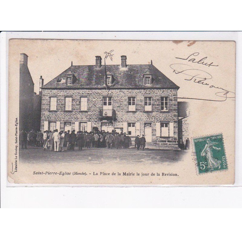 SAINT-PIERRE-EGLISE: la place de la mairie le jour de la révision - état