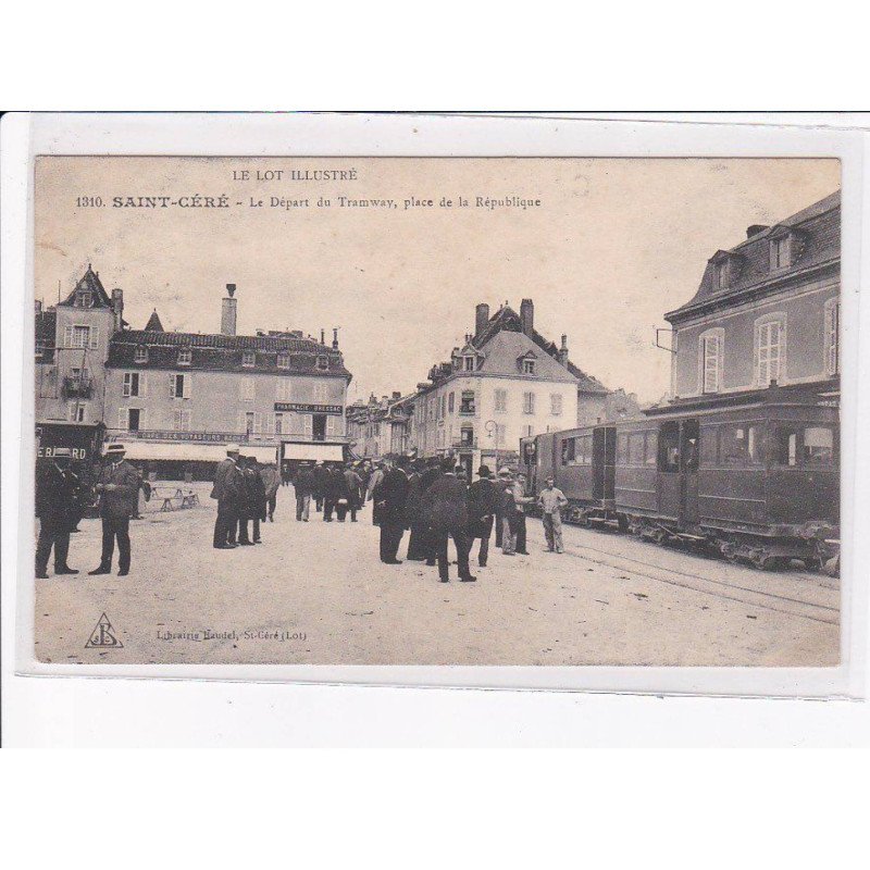 SAINT-CERE: le départ du tramway, place de la république - très bon état