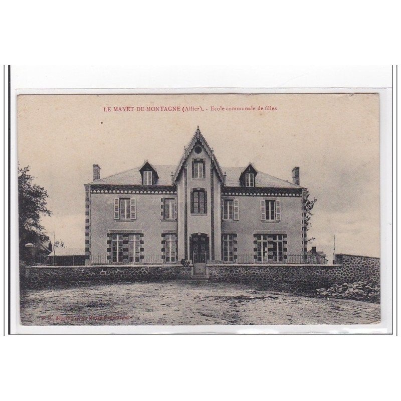 FRANCE : LE MAYET-de-MONTAGNE : ecole communale de filles - tres bon etat