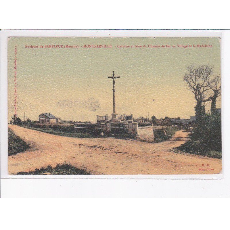 MONTFARVILLE: calvaire et gare du chemin de fer au village de la madeleine - très bon état