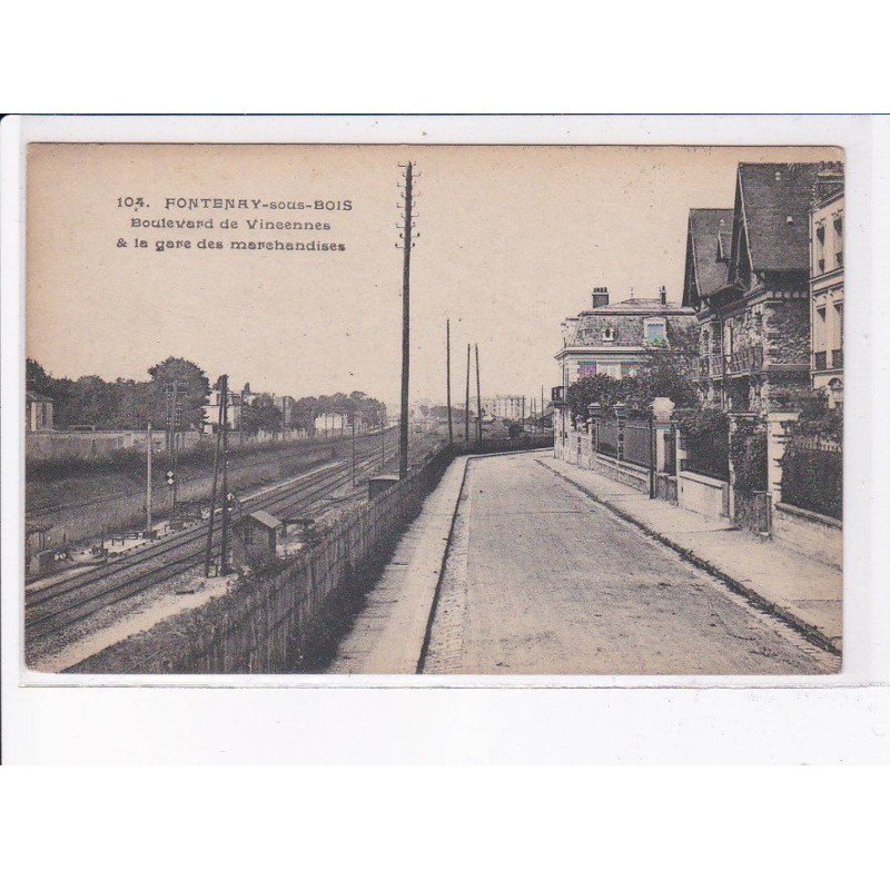 FONTENAY-sous-BOIS: boulevard de vincennes à la gare des marchandises