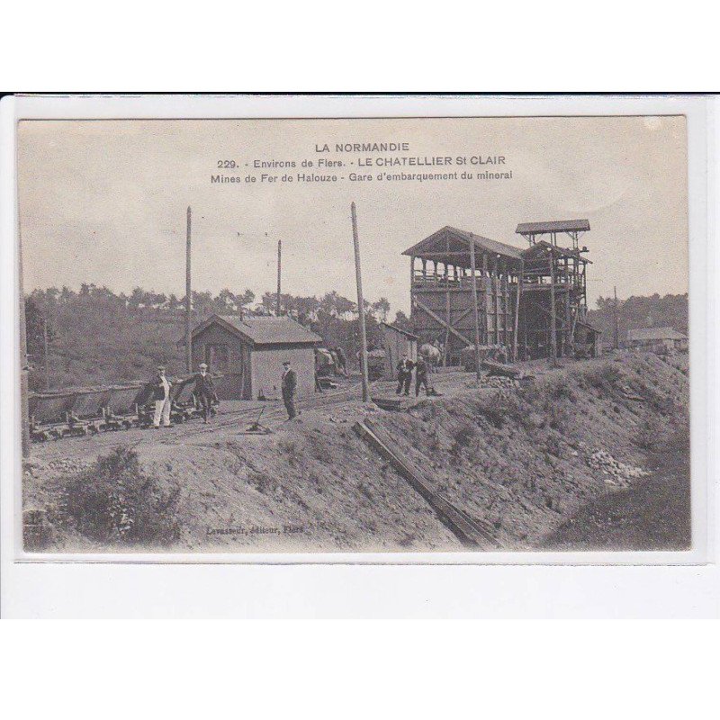 LE CHATELLIER SAINT-CLAIR: mines de fer de halouze, gare d'embarquement du minerai - très bon état