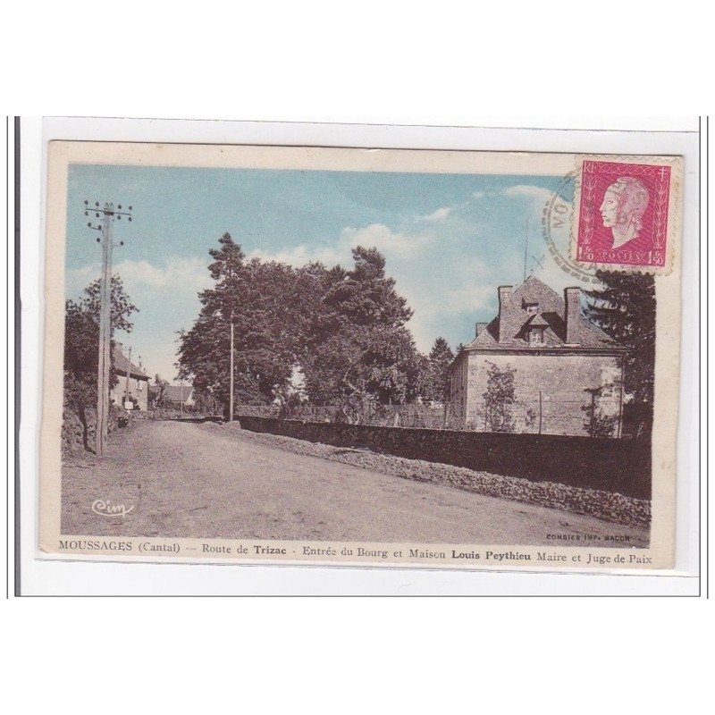 MOUSSAGES : route de trizac, entre du bourg et maison louis peythieu maire et juge de paix - tres bon etat MOUSSAGES : route de trizac, entre du bourg et maison louis peythieu maire et juge de paix - tres bon etat