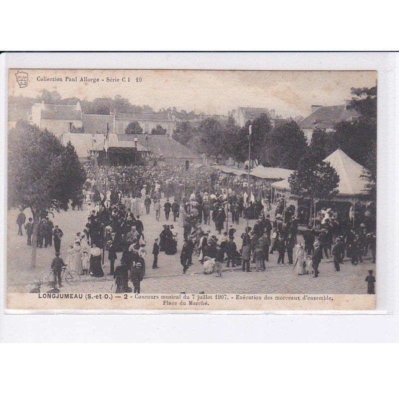 LONGJUMEAU: concours musical 1907, exécution des morceaux d'ensemble place du marché - état