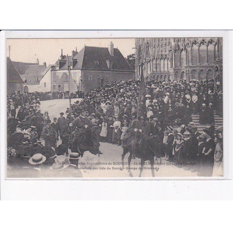 BOURGES: les trois grandes journées régionalistes, 1911 le cortège chevaliers des gâls, groupe nivernais - très bon état