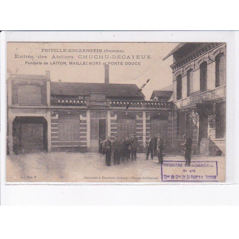 FRIVILLE-ESCARBOTIN: entrée des ateliers chuchu-decayeu fonderie laiton maillechort fonte douce - état