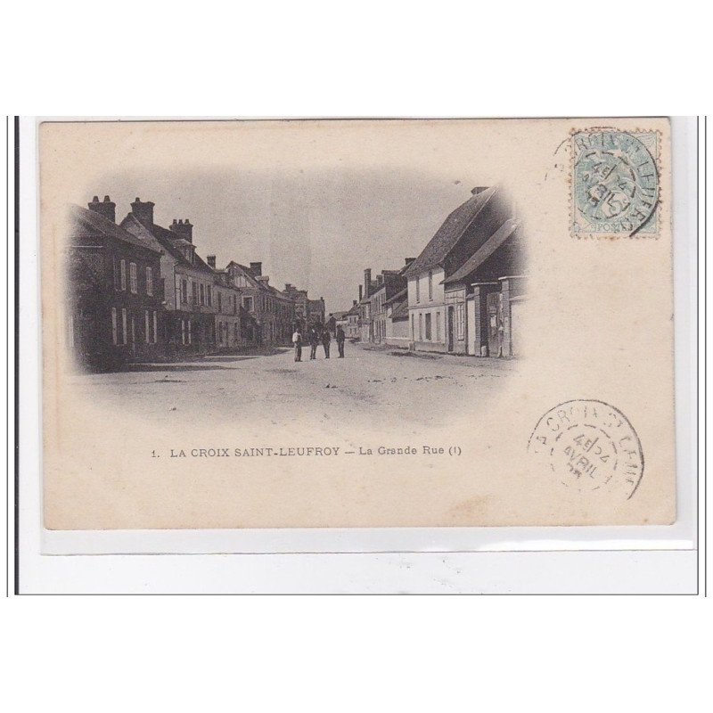 LA CROIX SAINT-LEUFROY : la grande rue - tres bon etat