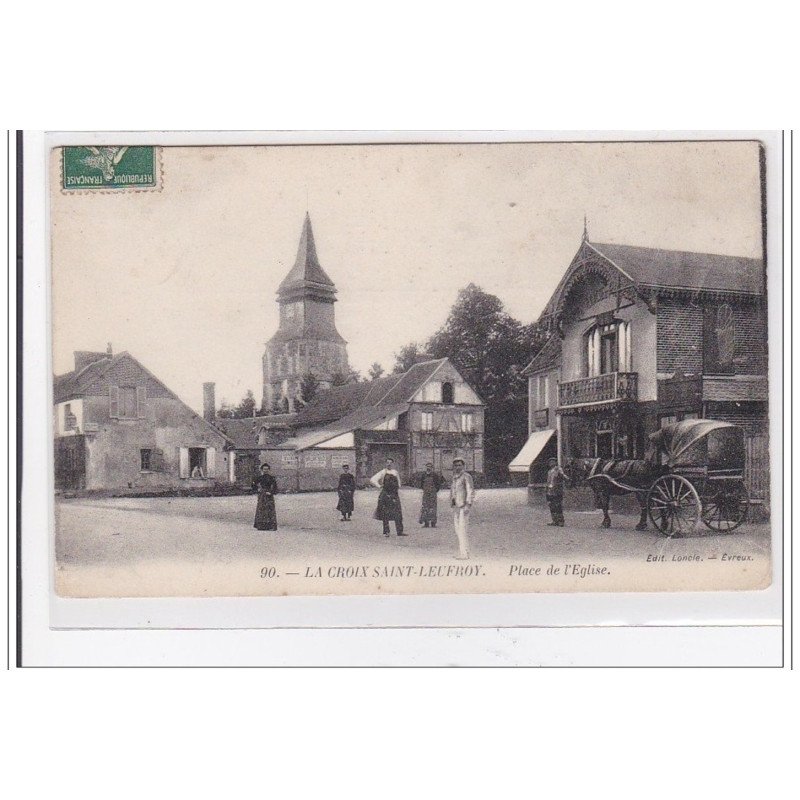 LA CROIX SAINT-LEUFROY : place de l'eglise - tres bon etat