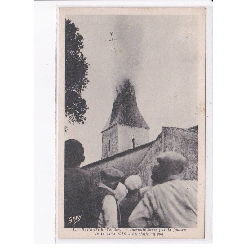 BARBATRE: incendie causé par la foudre le 11 août 1936, la chute du coq - très bon état
