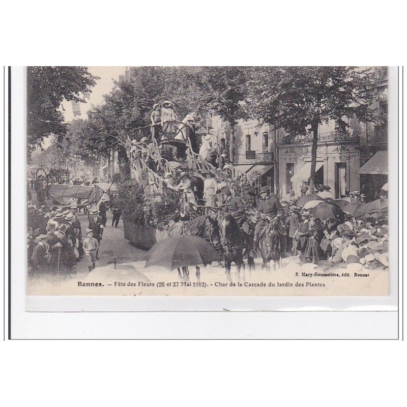RENNES : fetes des fleurs 26 et 27 mai 1912, char de la cascade du jardin des plantes - tres bon etat RENNES : fetes des fleurs 26 et 27 mai 1912, char de la cascade du jardin des plantes - tres bon etat