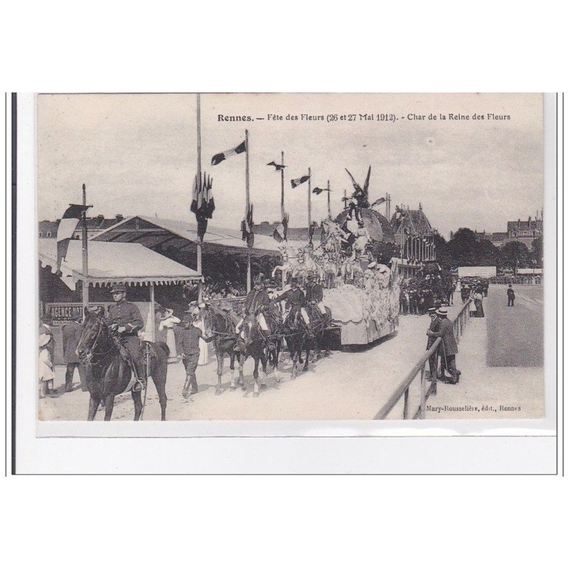 RENNE : fete des fleur 26 et 27 mair 1912, char de la reine des fleurs - tres bon etat RENNE : fete des fleur 26 et 27 mair 1912, char de la reine des fleurs - tres bon etat