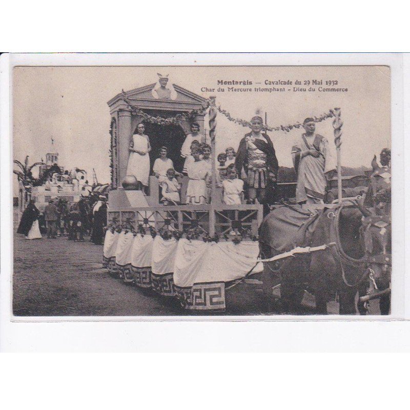MONTARGIS: cavalcade du 29 mai 1932, char du mercure triomphant, dieu du commerce - très bon état