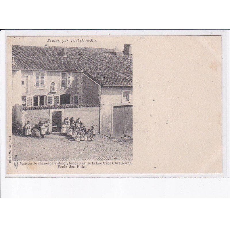 BRULEY: maison du chanoine vatelot, fondateur de la doctrine chrétienne, école des filles - très bon état
