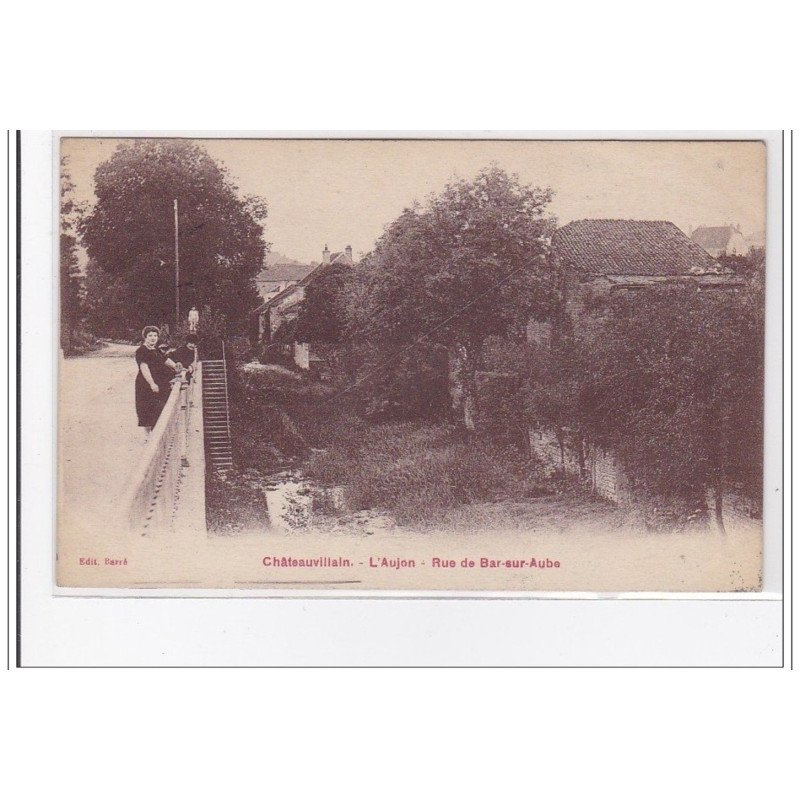 CHATEAUVILLAIN : l'aujon, rue de bar-sur-aube - tres bon etat