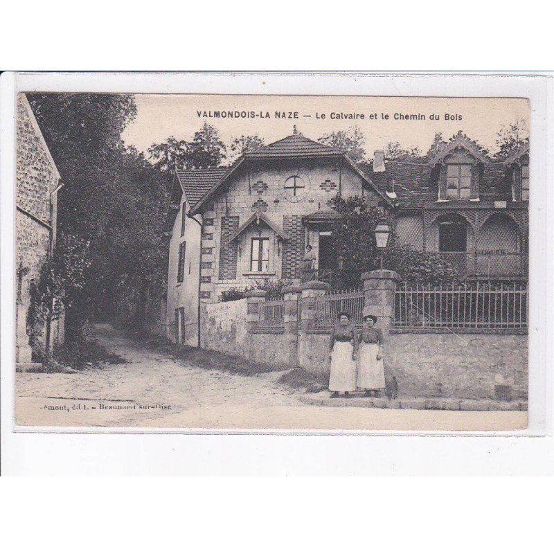 VALMONDOIS-la-NAZE: le calvaire et le chemin du bois - très bon état