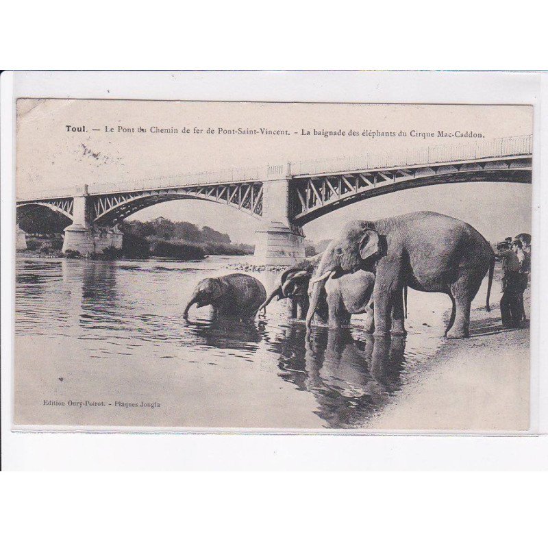 TOUL: le pont du chemin de fer de pont-saint-vincent, la baignade des éléphants cirque mac-caddon - état