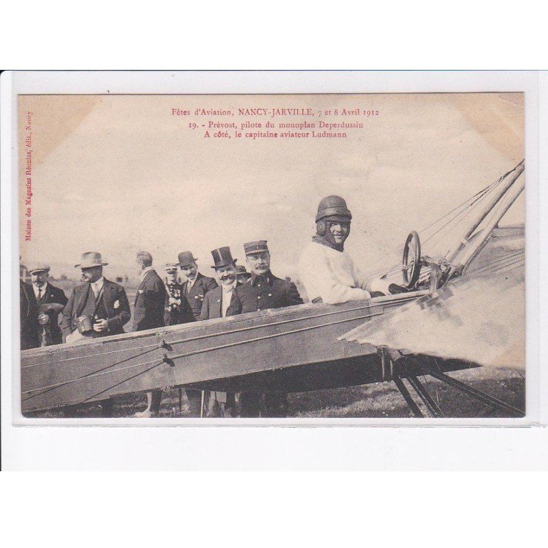 NANCY-JARVILLE: fêtes d'aviation 1912, Prévost pilote du monoplan deperdussin, capitaine Ludmann - état