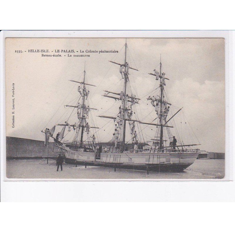 BELLE ILE EN MER: le palais: la colonie pénitentiaire, bateau-école, la manoeuvre - très bon état