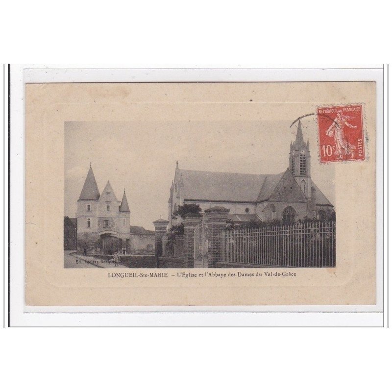 LONGUEIL-Ste-MARIE : l'eglise et l'abbaye des dames du val-de-grace - tres bon etat