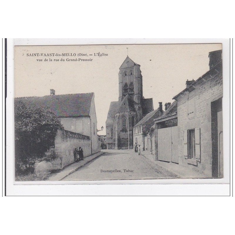 SAINT-VAAST-les-MELLO : l'eglise vue de la rue du grand-pressoir - tres bon etat