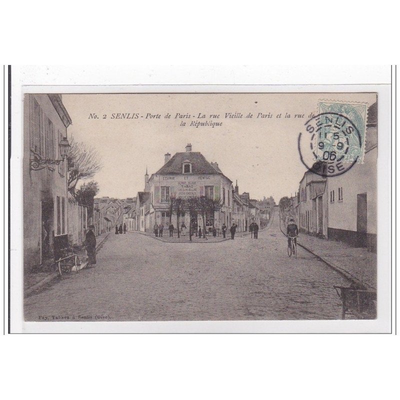 SENLIS : porte de paris, la rue vielle de paris et la rue de la republique - tres bon etat