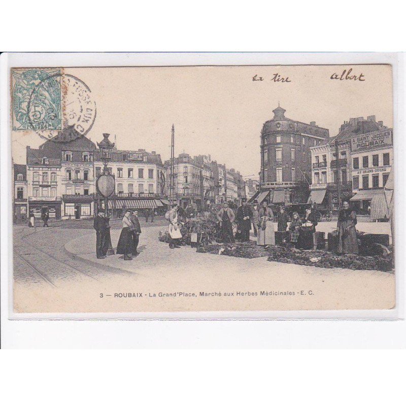 ROUBAIX: la grand'place, marché aux herbes médicinales - très bon état