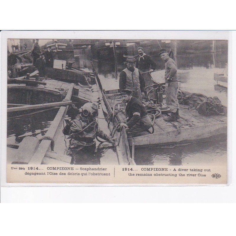 COMPIEGNE: scaphandrier dégageant l'oise des débris qui l'obstruent - très bon état