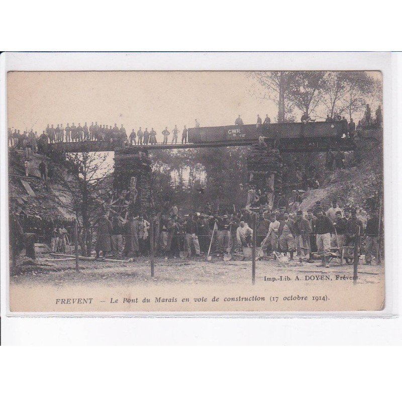 FREVENT: le pont du marais en voie de construction 1914 - très bon état