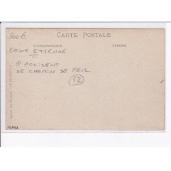 SAINT-ETIENNE: accident de chemin de fer, une chaudière qui va au café - très bon état