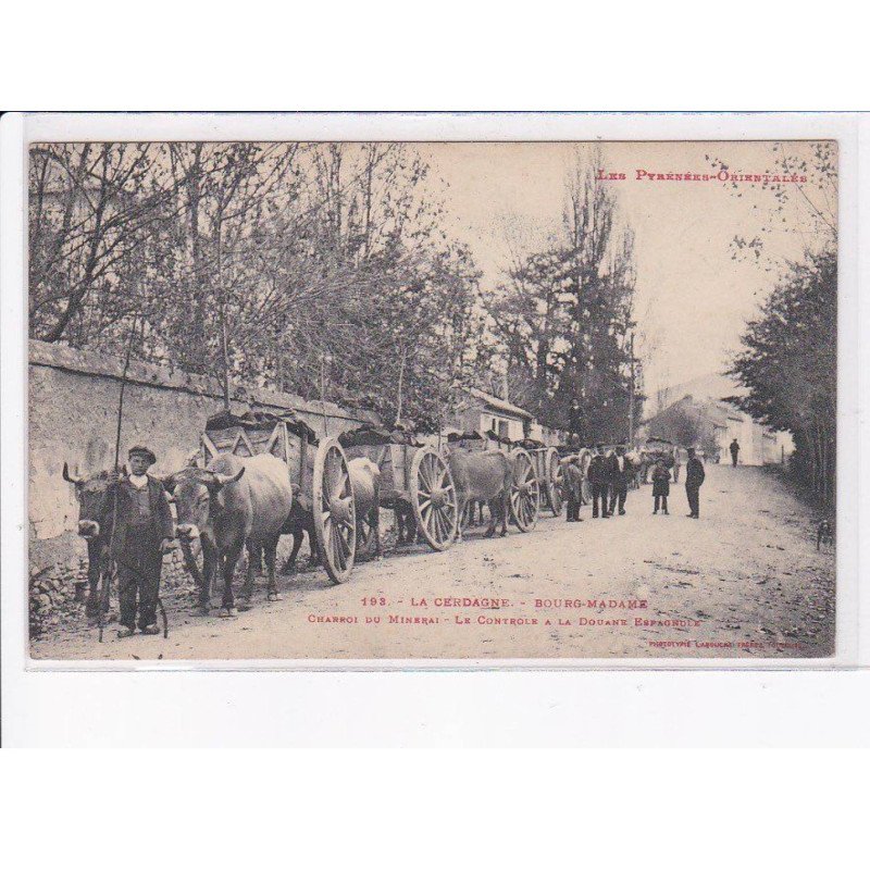 LA CERDAGNE: bourg-madame, charroi du minerai, la controle a la douane espagnole - très bon état