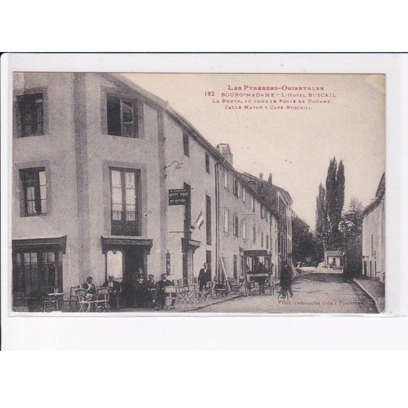 BOURG-MADAME: l'hôtel buscail, la route au fond poste de douane - très bon état