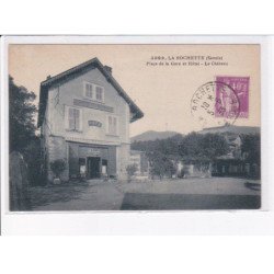 LA ROCHETTE: place de la gare et hôtel, le château - très bon état