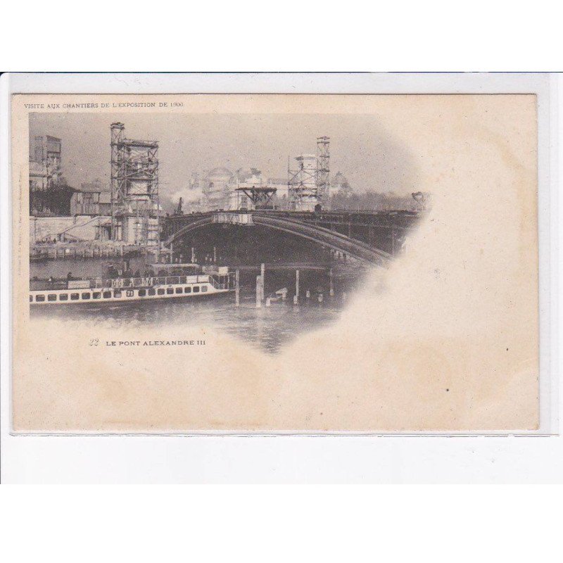 PARIS: le pont alexandre 3, visite aux chantiers de l'exposition de 1900 - très bon état