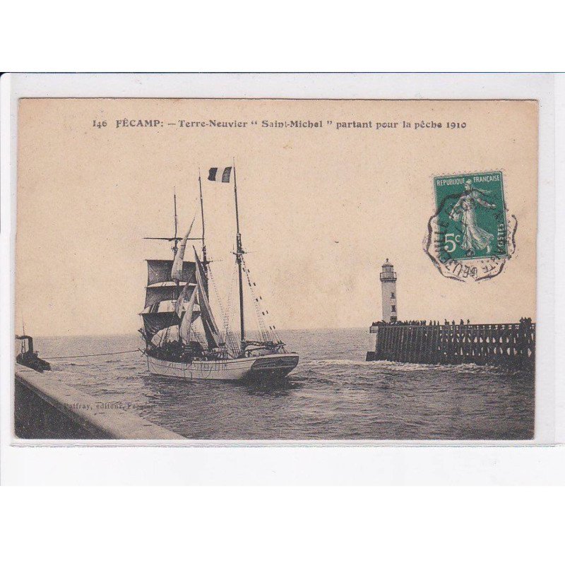FECAMP: terre-neuvier "saint-michel" partant pour la pêche 1910 - très bon état