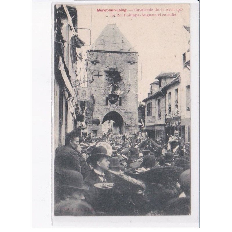 MORET sur LOING: cavalcade du 30 avril 1905, le roi philippe-auguste et sa suite - très bon état
