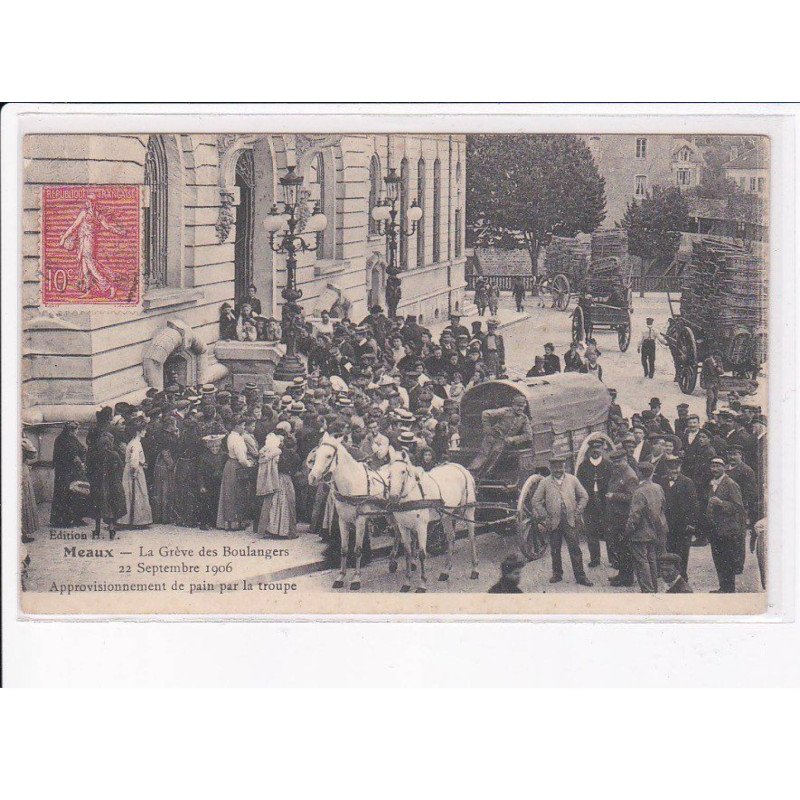 MEAUX: la grève des boulangers 1906, approvisionnement de pain par la troupe - état
