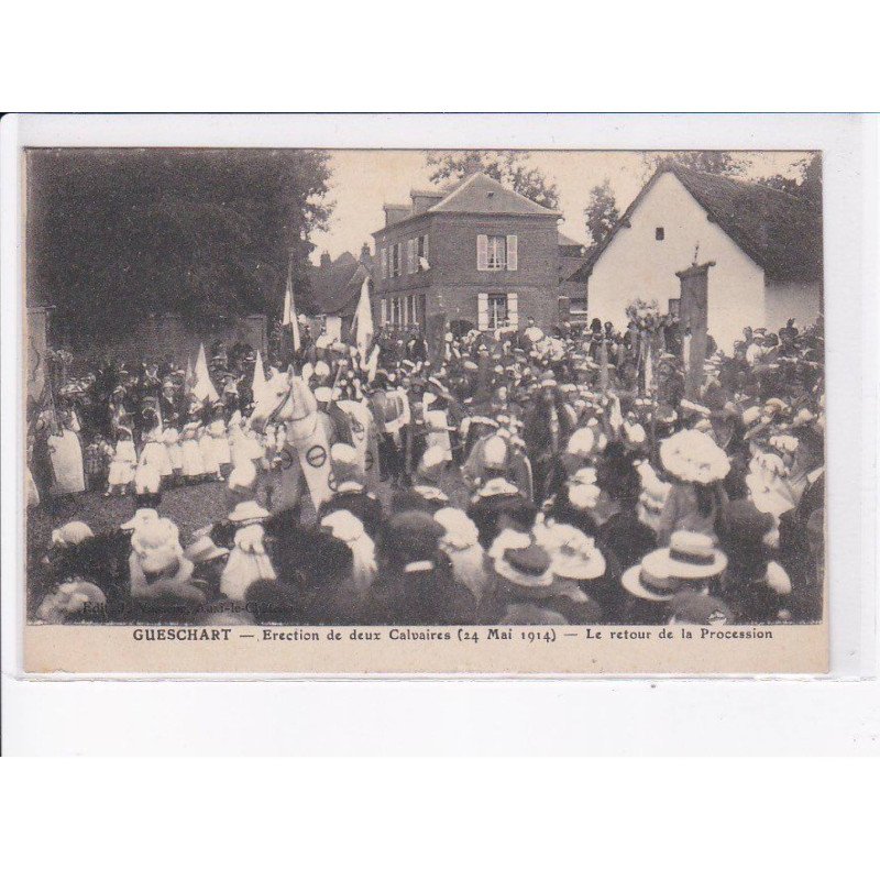 GUESCHART: erection de deux calvaires 1914, el retour de la procession - très bon état