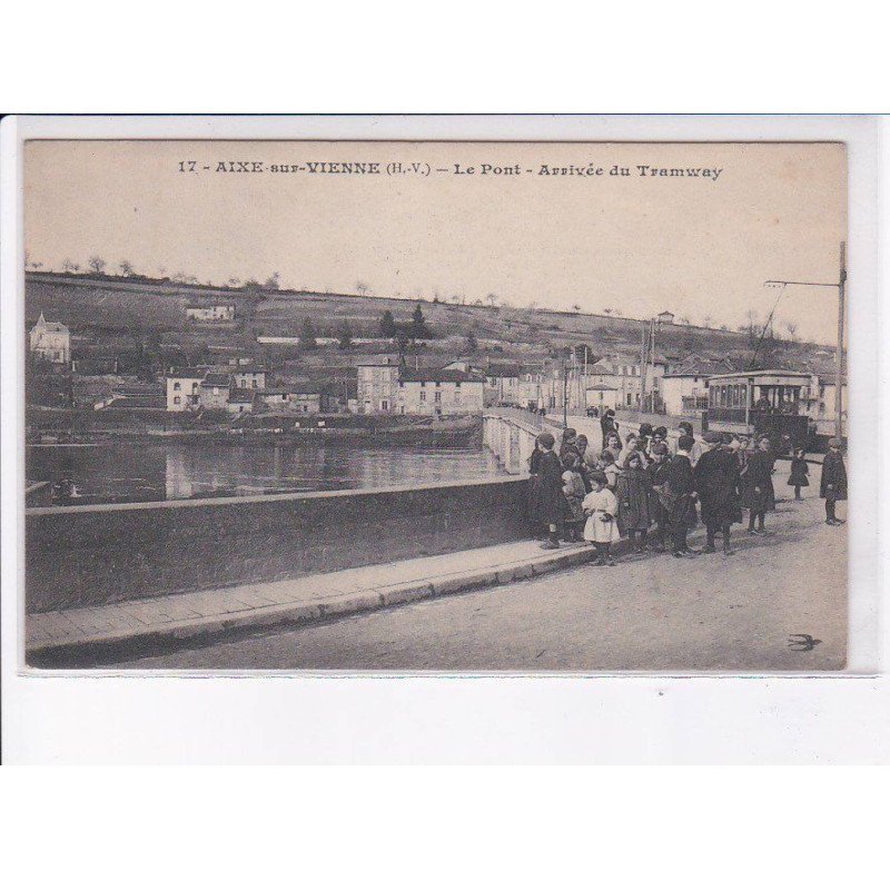 AIXE-sur-VIENNE: le pont, arrivée du tramway - très bon état