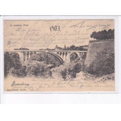 LUXEMBOURG: le nouveau pont 1903 - très bon état