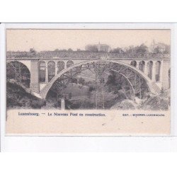 LUXEMBOURG: le nouveau pont en construction - très bon état