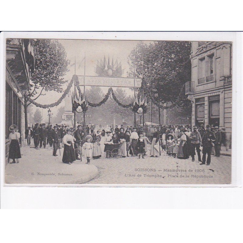 SOISSONS: manoeuvres de 1906, l'arc de triomphe, place de la république - état