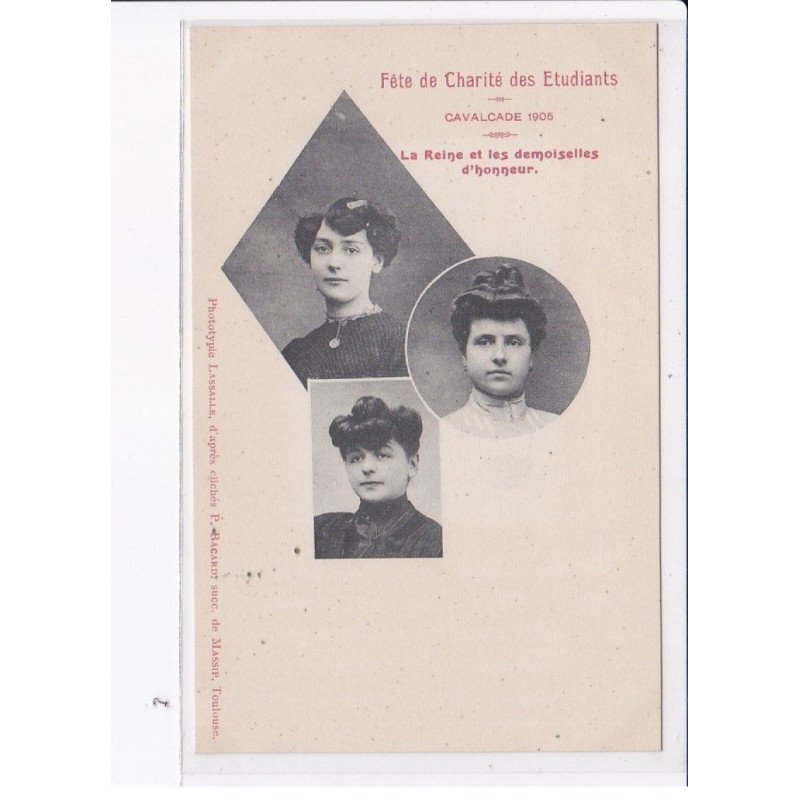 HAUTE-GARONNE: fête de charité des étudiants, cavalcade 1906, la reine et les demoiselles d'honneur - très bon état