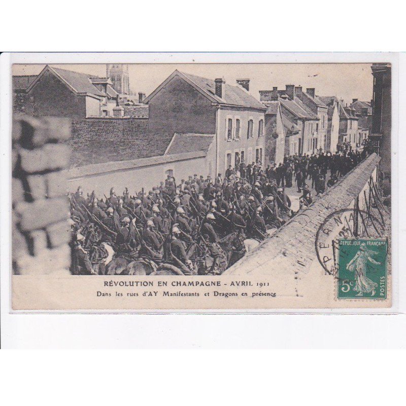 AY: révolution en champagne 1911 avril, dans les d'ay manifestants et dragons en présence - très bon état