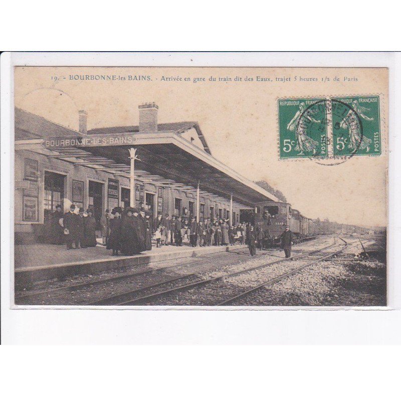 BOURBONNE-les-BAINS: arrivée en gare du train dit des eaux, trajets 5 heures 1/2 de paris - état
