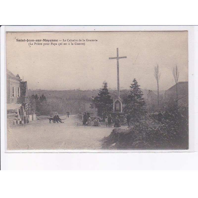 SAINT-JEAN-sur-MAYENNE: le calvaire de la gonterie, la prière pour papa qui est à la guerre - très bon état