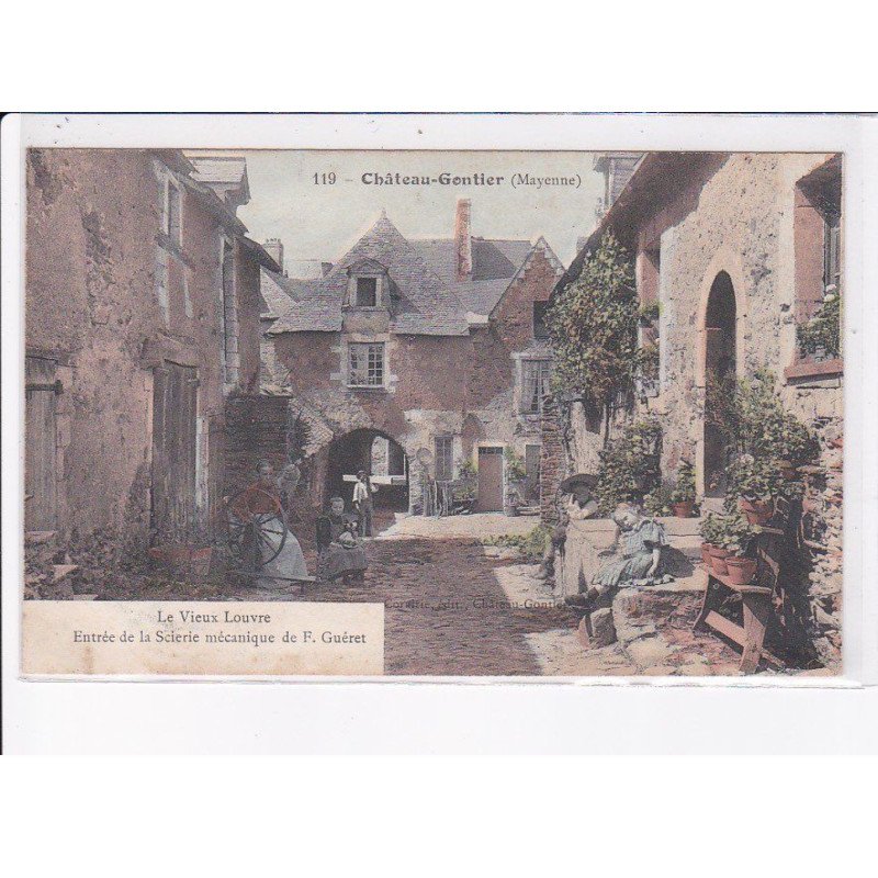 CHÂTEAU-GONTIER: le vieux louvre, entrée de la scierie mécanique de F. Guéret - état