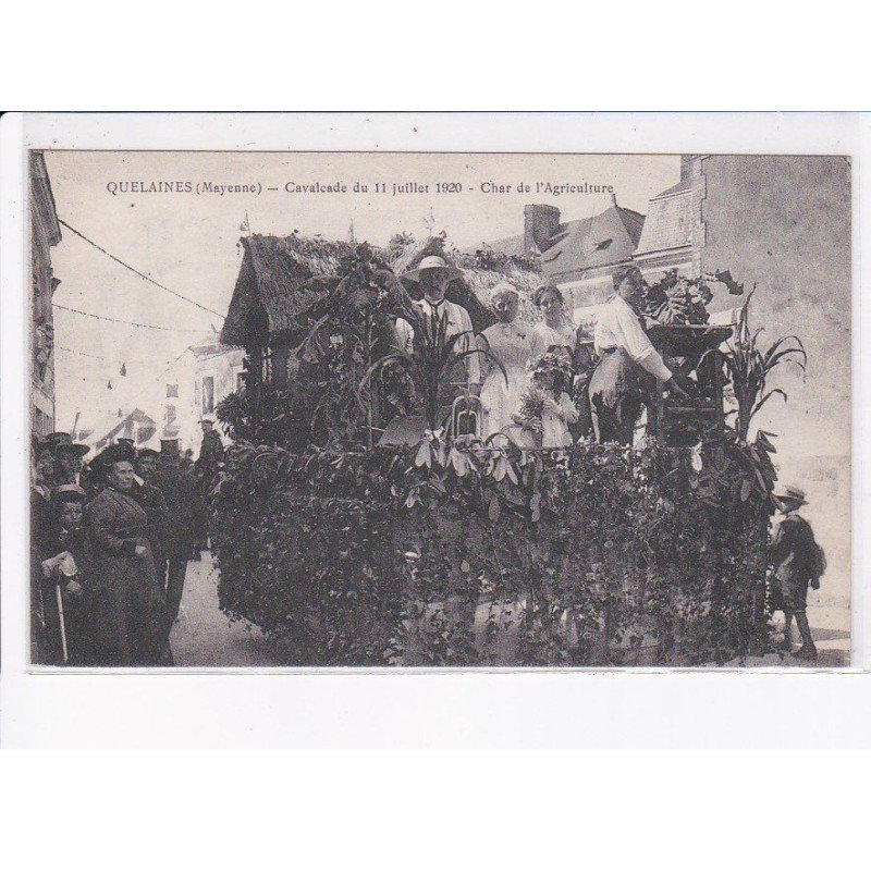 QUELAINES: cavalcade du 11 juillet 1920, char de l'agriculture - très bon état