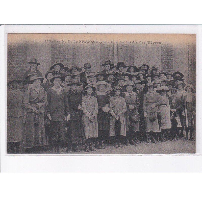 NOTRE-DAME-de-FRANQUEVILLE: la sortoe des vêpres - très bon état