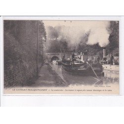 LE CATELET-MACQUINCOURT: le souterrain, le toueur à vapeur, le toueur électrique et la rame - très bon état