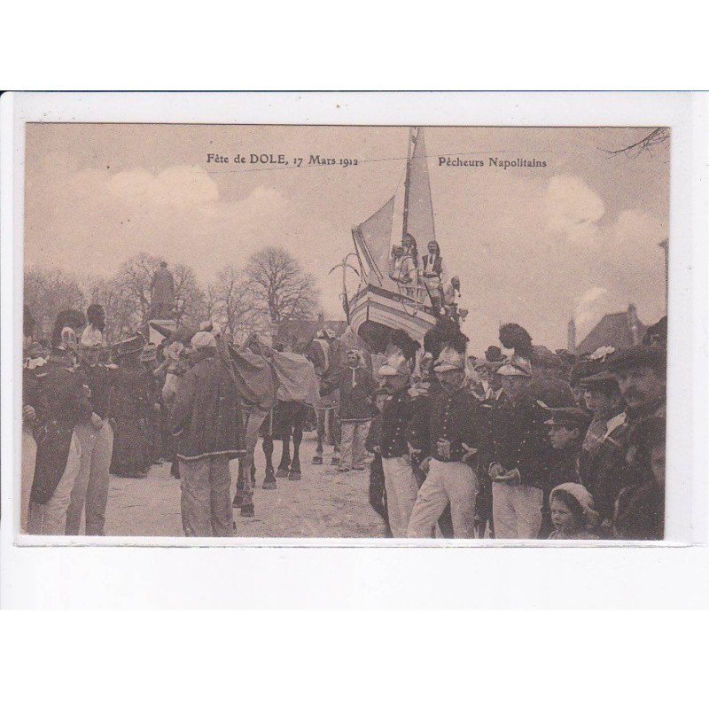 DOLE: fête de dole 1912 pêcheurs napolitaines - très bon état